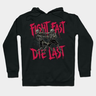 Fight Fast, Die Last Hoodie